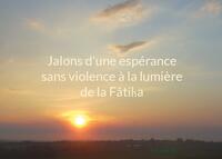 Jalons d'une espérance sans violence à la lumière de la Fâtiha