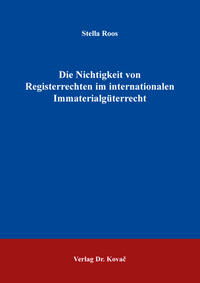 Die Nichtigkeit von Registerrechten im internationalen Immaterialgüterrecht