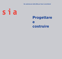Progettare e costruire - Un vademecum della SIA per futuri committeni