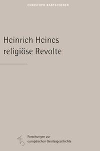 Heinrich Heines religiöse Revolte