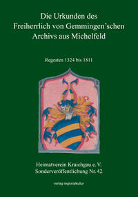 Die Urkunden des Freiherrlich von Gemmingen’schen Archivs aus Michelfeld