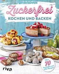 Zuckerfrei kochen und backen