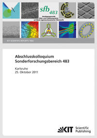 Abschlusskolloquium Sonderforschungsbereich 483 "Hochbeanspruchte Gleit- und Friktionssysteme auf Basis ingenieurkeramischer Werkstoffe" ; 25. Oktober 2011, Kongresszentrum Karlsruhe