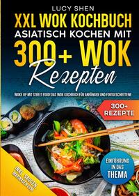 XXL Wok Kochbuch – Asiatisch kochen mit 300+Wok Rezepten