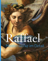 Raffael – Meisterwerke im Detail