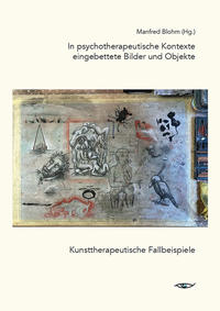 In kunsttherapeutische Kontexte eingebettete Bilder und Objekte