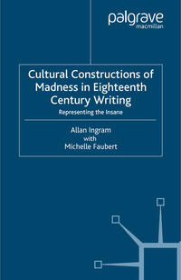 Cultural Constructions of Madness in Eighteenth-Century Writing