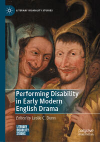 Performing Disability in Early Modern English Drama