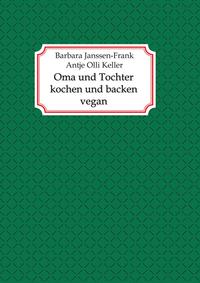 Oma und Tochter kochen und backen vegan