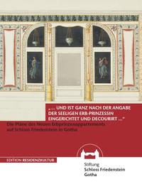 "... und ist ganz nach der Angabe der seeligen Erb-Prinzessin eingerichtet und decouriert..."