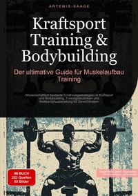 Kraftsport Training & Bodybuilding: Der ultimative Guide für Muskelaufbau Training