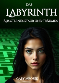 Das Labyrinth aus Sternenstaub und Träumen