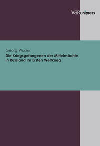 Die Kriegsgefangenen der Mittelmächte in Russland im Ersten Weltkrieg