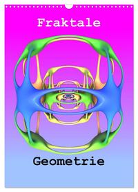 Fraktale Geometrie (Wandkalender 2025 DIN A3 hoch), CALVENDO Monatskalender