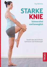 Starke Knie - Schmerzfrei und beweglich