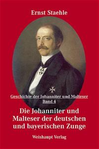 Die Geschichte der Johanniter und Malteser / Die Johanniter und Malteser der deutschen und bayerischen Zunge