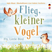 Flieg, kleiner Vogel. Fly, little Bird. Spielerisch Englisch lernen