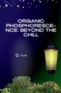 Organic Phosphorescence: Beyond the Chill