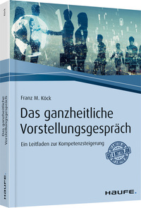 Das ganzheitliche Vorstellungsgespräch