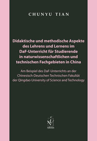 Didaktische und methodische Aspekte des Lehrens und Lernens im DaF-Unterricht für Studierende in naturwissenschaftlichen und technischen Fachgebieten in China