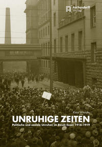 Unruhige Zeiten - politische und soziale Unruhen in Essen 1916-1919