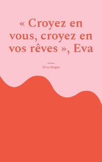 "Croyez en vous, croyez en vos rêves", Eva