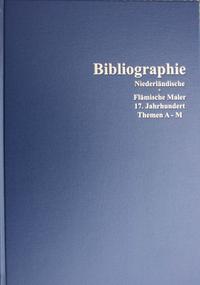 Bibliographie zur niederländischen und flämischen Malerei des siebzehnten Jahrhunderts /A Bibliography of publications on Dutch and Flemish Paintings of the seventeenth century