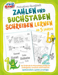 Motivations-Übungsheft! Zahlen und Buchstaben schreiben lernen ab 5 Jahren: Das fördernde A4-Mitmachheft perfekt für Kindergarten, Vorschule und Grundschule - Spielend einfach zu großen Lernerfolgen