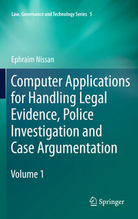 Computer Applications for Handling Legal Evidence, Police Investigation and Case Argumentation