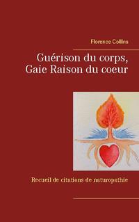 Guérison du corps, Gaie Raison du coeur