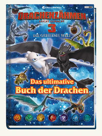 Drachenzähmen leicht gemacht 3: Die geheime Welt: Das ultimative Buch der Drachen