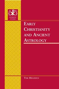 Early Christianity and Ancient Astrology