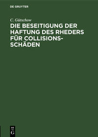 Die Beseitigung der Haftung des Rheders für Collisions-Schäden