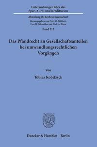 Das Pfandrecht an Gesellschaftsanteilen bei umwandlungsrechtlichen Vorgängen.