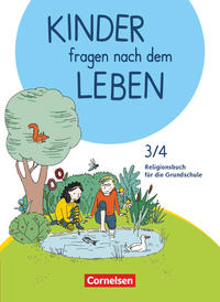 Kinder fragen nach dem Leben - Evangelische Religion - Neuausgabe 2018 - 3./4. Schuljahr