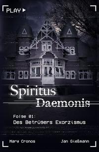 Spiritus Daemonis - Folge 1: Des Betrügers Exorzismus