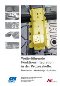 Weiterführende Funktionsintegration in der Prozesskette. Maschinen - Werkzeuge – Systeme