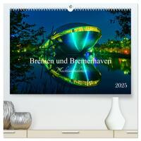 Bremen und Bremerhaven - Nachtaufnahmen (hochwertiger Premium Wandkalender 2025 DIN A2 quer), Kunstdruck in Hochglanz