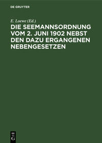 Die Seemannsordnung vom 2. Juni 1902 nebst den dazu ergangenen Nebengesetzen