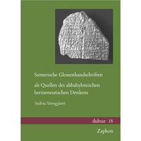 Sumerische Glossenhandschriften als Quellen des altbabylonischen hermeneutischen Denkens