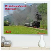 Mit Volldampf durch Österreich (hochwertiger Premium Wandkalender 2025 DIN A2 quer), Kunstdruck in Hochglanz