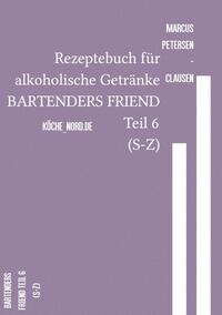 Rezeptebuch für alkoholische Getränke BARTENDERS FRIEND Teil 6 (S-Z)