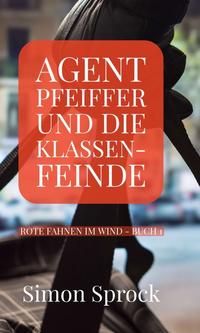 Agent Pfeiffer und die Klassenfeinde