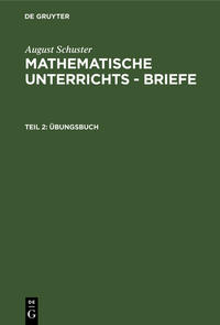 August Schuster: Mathematische Unterrichts - Briefe / Übungsbuch