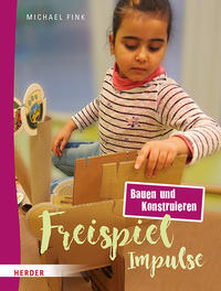 Freispiel-Impulse: Bauen und Konstruieren