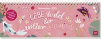 Tischkalender 2025 quer: Lebe wild und voller Wunder