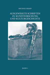 AUSGEWÄHLTE SCHRIFTEN ZU KUNSTFORSCHUNG UND KULTURGESCHICHTE