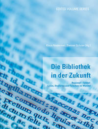 Die Bibliothek in der Zukunft: Regional – Global: Lesen, Studieren und Forschen im Wandel