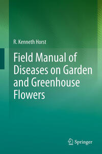 Field Manual of Diseases on Garden and Greenhouse Flowers