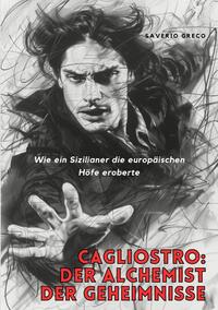 Cagliostro: Der Alchemist der Geheimnisse